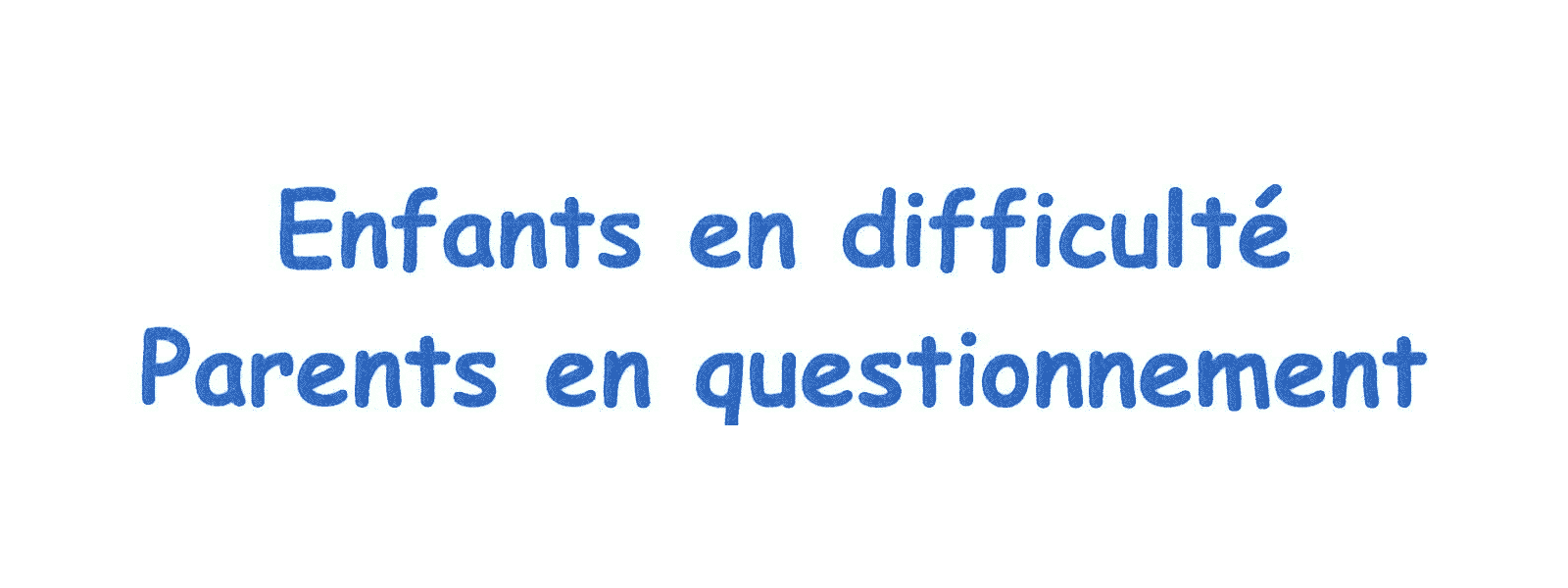 Conférence Enfants en difficulté - parents en questionnement