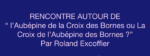 Rencontre autour de "L'Aubépine de la Croix des Bornes ou La Croix de l'Aubépine des Bornes ?"