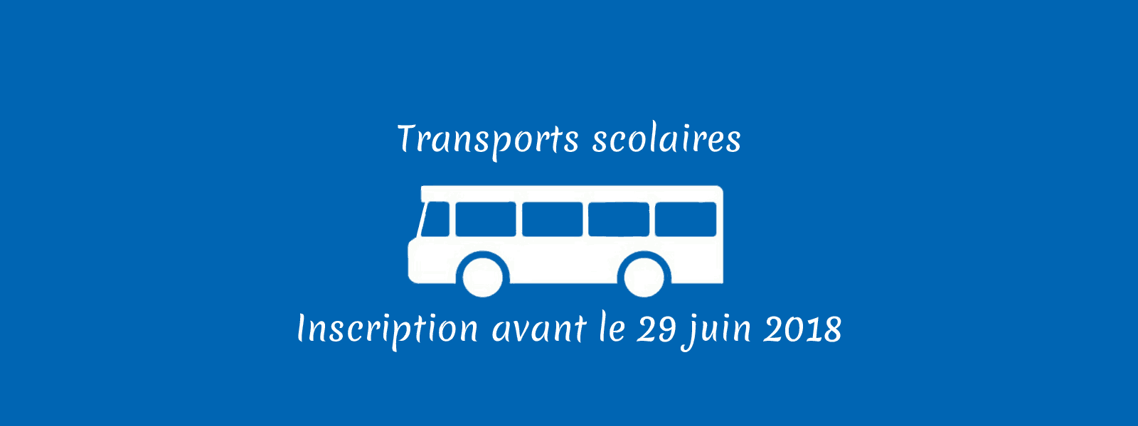Inscription aux transports scolaires avant le 29 juin 2018