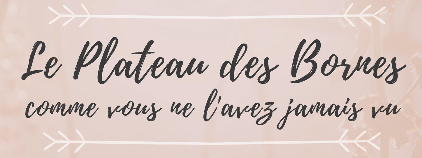 Le Plateau des Bornes comme vous ne l'avez jamais vu