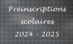Préinscriptions scolaires 2024-2025